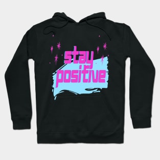 Motivational Slogan - Stay positive Hoodie